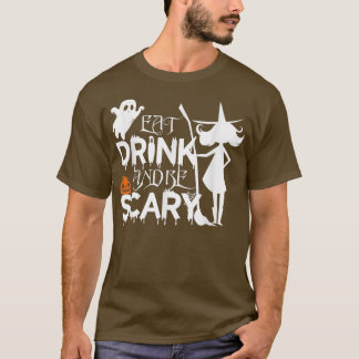 Eat Drink and Be Funny Scary on October 30, funny T-Shirt