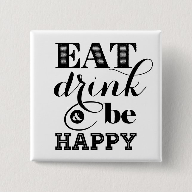 Eat, Drink And Be Happy 2 Inch Square Button (Front)