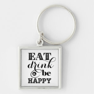 Eat, Drink And Be Happy Keychain