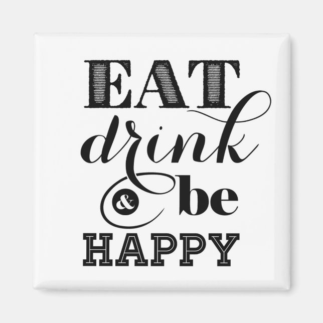 Eat, Drink And Be Happy Magnet (Front)