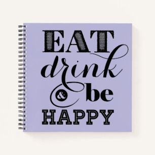 Eat, Drink And Be Happy Notebook