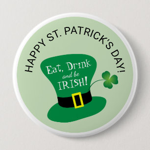 Eat, Drink and Be Irish Happy St. Patrick's Day 4 Inch Round Button