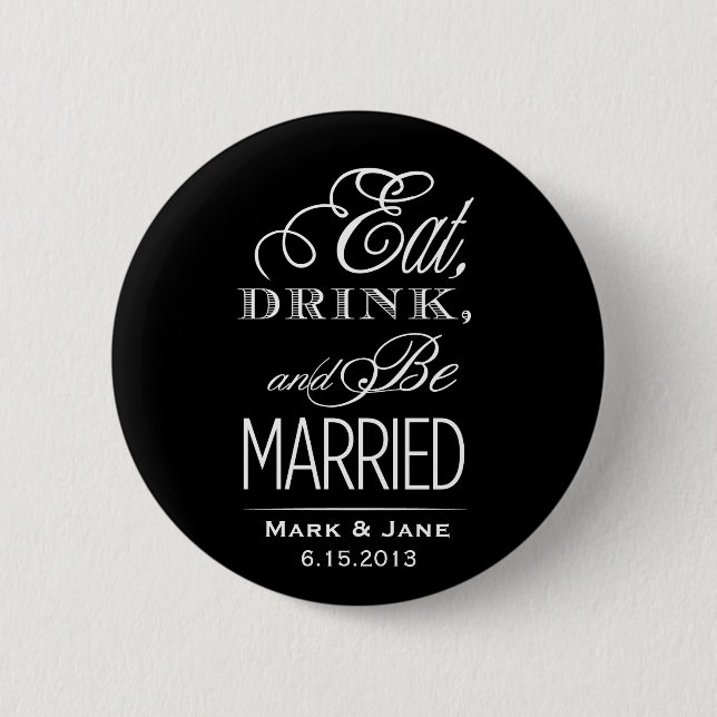 Eat Drink and Be Married 2 Inch Round Button (Front)