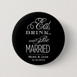 Eat Drink and Be Married 2 Inch Round Button
