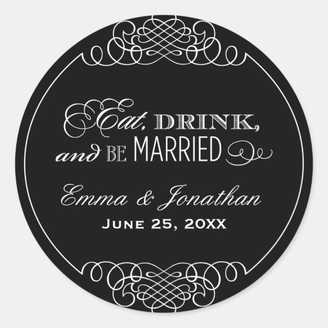Eat Drink and Be Married Black Wedding Monogram Classic Round Sticker (Front)