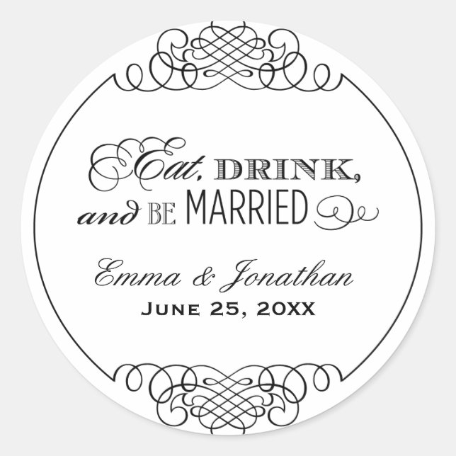 Eat Drink and Be Married Black Wedding Monogram Classic Round Sticker (Front)