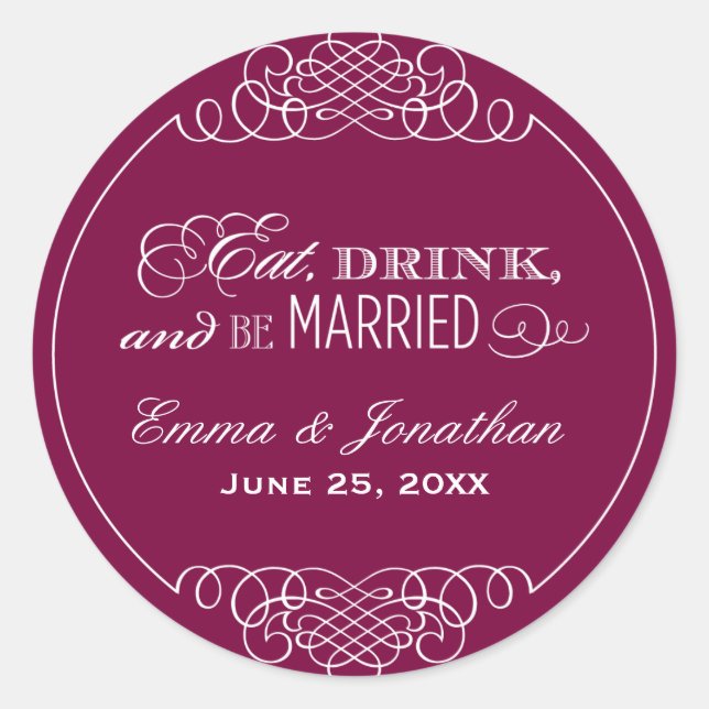 Eat Drink and Be Married Burgundy Wedding Monogram Classic Round Sticker (Front)