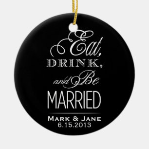 Eat Drink and Be Married Ceramic Ornament