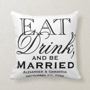 Eat, Drink, and Be Married Custom Wedding Throw Pillow