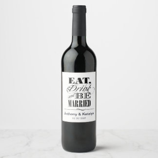Eat Drink and Be Married Custom Wedding Wine Label