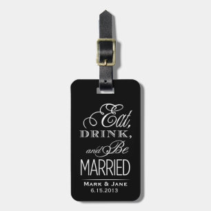 Eat Drink and Be Married Luggage Tag