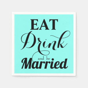 Eat Drink and be Married Napkin