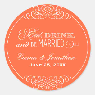 Eat Drink and Be Married Orange Wedding Monogram Classic Round Sticker