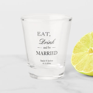 Eat Drink and be Married   Personalized Wedding Shot Glass