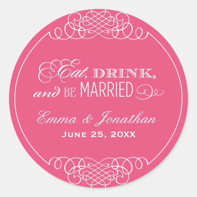 Eat Drink and Be Married Pink Wedding Monogram Classic Round Sticker (Front)