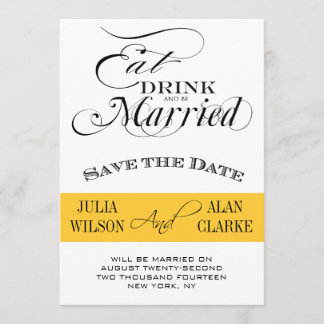 Eat, Drink and Be Married Save the Date Yellow