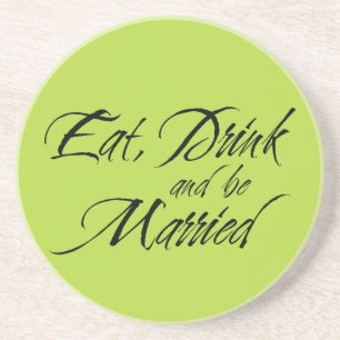 Eat Drink and be Married wedding favour sentiment Coaster