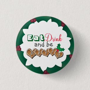 Eat, Drink and be Merry Christmas 1 Inch Round Button