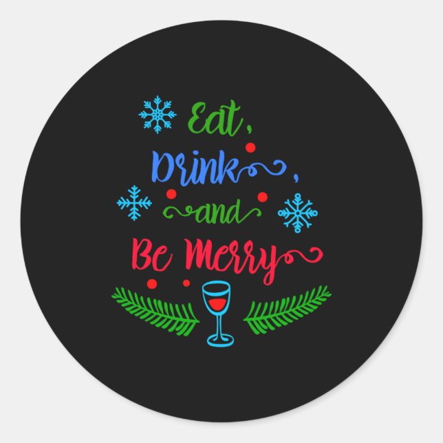 Eat Drink And Be Merry Christmas Holiday Kids T Sh Classic Round Sticker (Front)