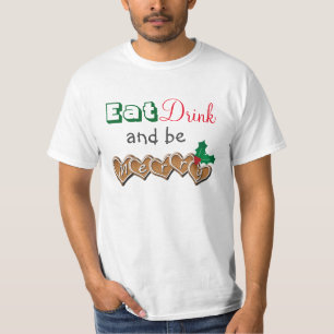 Eat, Drink and be Merry Christmas T-Shirt