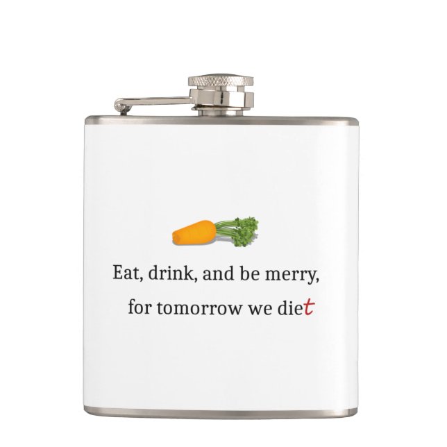 "Eat, Drink, and be Merry, for Tomorrow We Diet" Hip Flask (Front)
