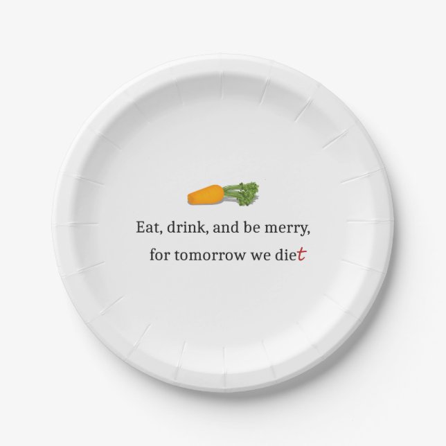 "Eat, Drink, and be Merry, for Tomorrow We Diet" Paper Plate (Front)