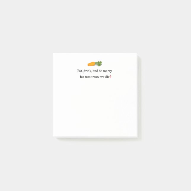 "Eat, Drink, and be Merry, for Tomorrow We Diet" Post-it Notes (Front)
