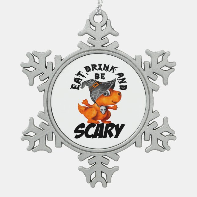 Eat Drink And Be Scared Funny Quote Snowflake Pewter Christmas Ornament (Front)