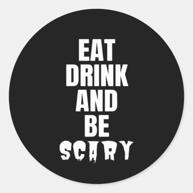 Eat Drink And Be Scary Aesthetic Unique Classic Round Sticker (Front)