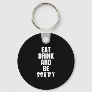 Eat Drink And Be Scary Aesthetic Unique Keychain