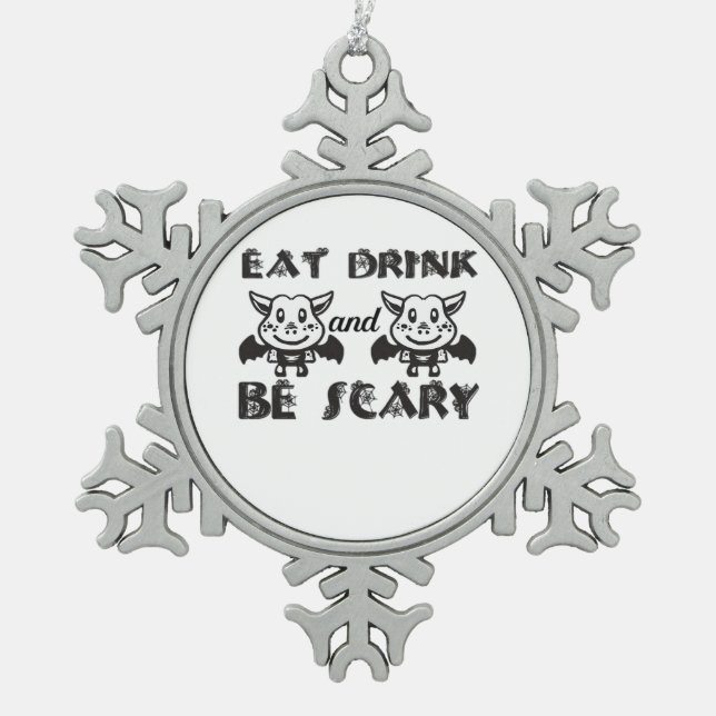 Eat Drink And Be Scary Aesthetic Unique Snowflake Pewter Christmas Ornament (Front)