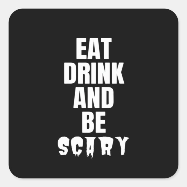 Eat Drink And Be Scary Aesthetic Unique Square Sticker (Front)