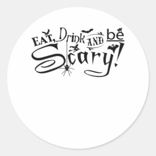 Eat Drink And Be Scary Casual Simple Classic Round Sticker