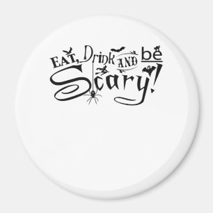 Eat Drink And Be Scary Casual Simple Magnet