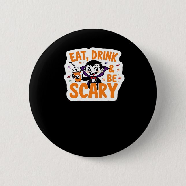 Eat Drink And Be Scary Classic Retro Cool 2 Inch Round Button (Front)