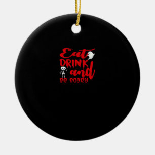 Eat Drink And Be Scary Cool Casual Ceramic Ornament