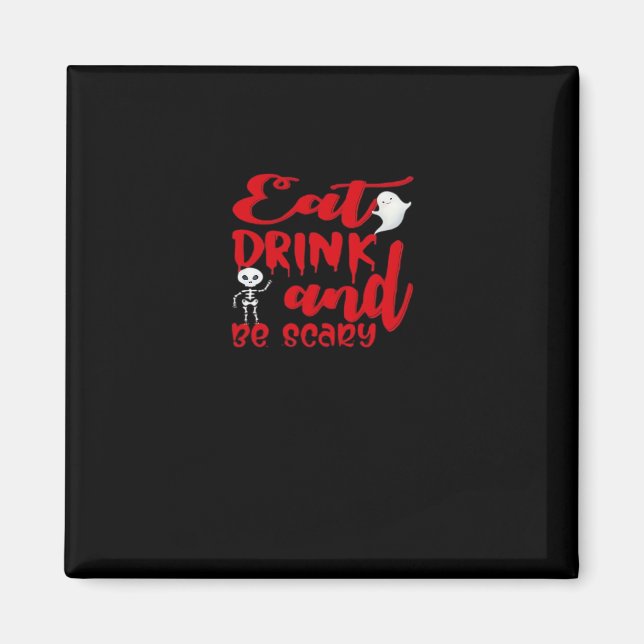 Eat Drink And Be Scary Cool Casual Magnet (Front)