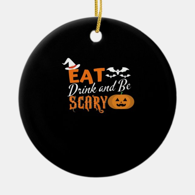 Eat Drink And Be Scary Essential Funny Style Ceramic Ornament (Front)