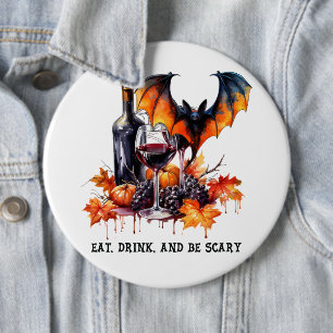 Eat Drink and Be Scary Fall Halloween Bat and Wine 6 Inch Round Button