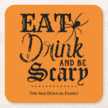 Eat Drink and be Scary Family Halloween Party Square Paper Coaster<br><div class="desc">No need to wait for Halloween; you can be scary anytime with this custom coasters. Party time is so much more frightful when you serve food and drinks with this dreadfully designed drink coasters. Don't forget to customize the bottom with your family name, or any other text your little blackened...</div>
