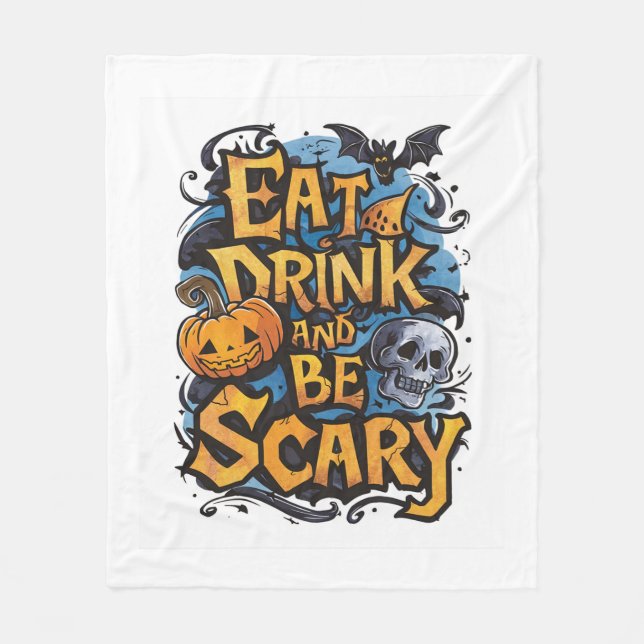 Eat, Drink, and Be Scary Fleece Blanket (Front)