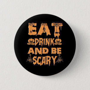Eat Drink And Be Scary Funny Design 2 Inch Round Button