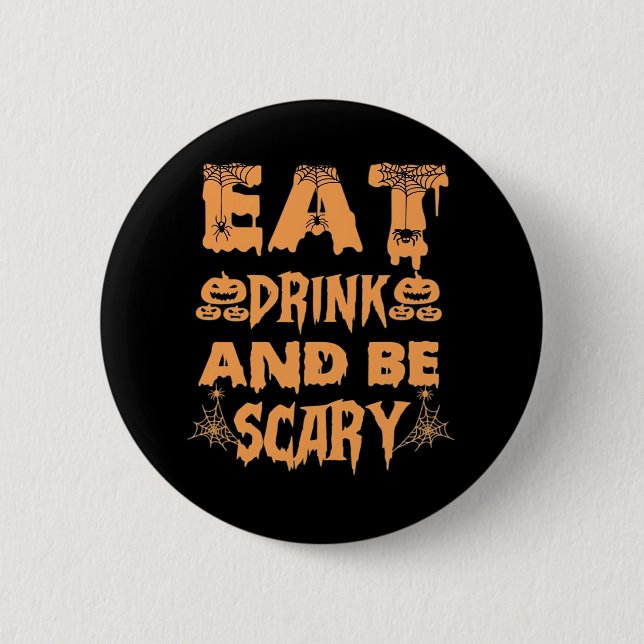 Eat Drink And Be Scary Funny Design 2 Inch Round Button (Front)