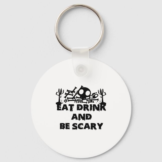 Eat Drink And Be Scary Funny Design Creative Graph Keychain (Front)