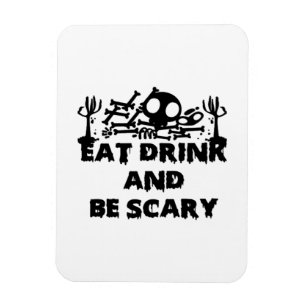Eat Drink And Be Scary Funny Design Creative Graph Magnet