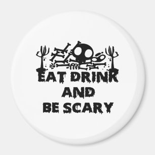 Eat Drink And Be Scary Funny Design Creative Graph Magnet