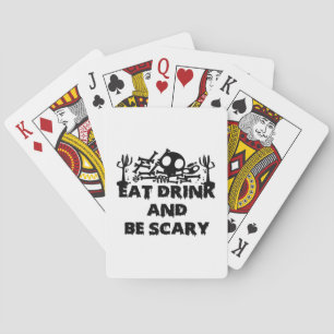 Eat Drink And Be Scary Funny Design Creative Graph Playing Cards