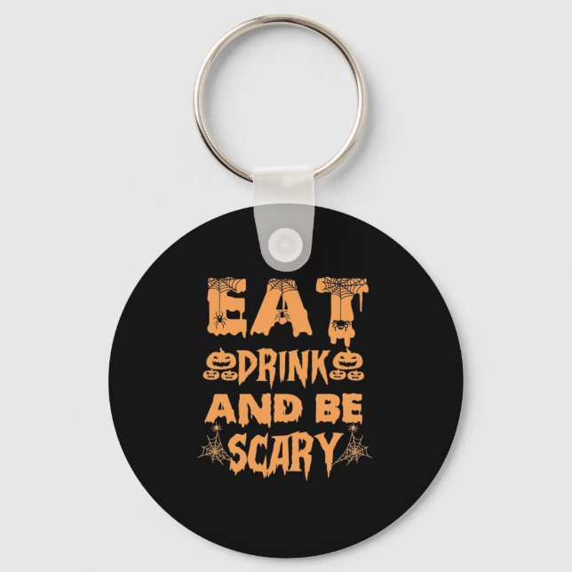 Eat Drink And Be Scary Funny Design Keychain (Front)