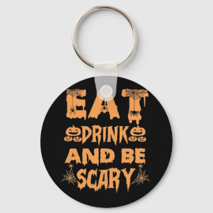 Eat Drink And Be Scary Funny Design Keychain