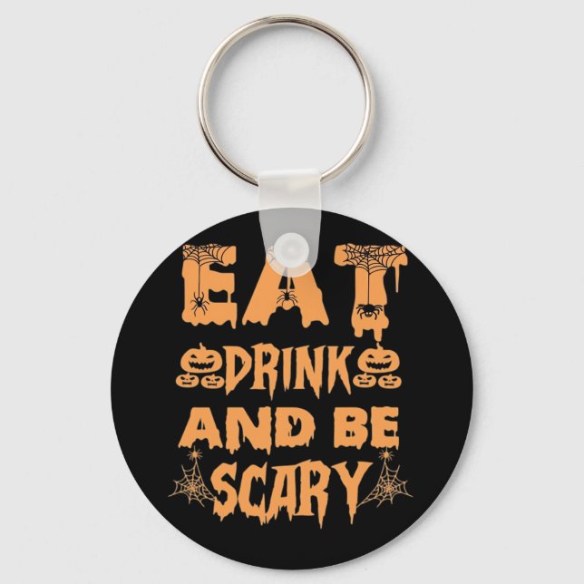 Eat Drink And Be Scary Funny Design Keychain (Front)